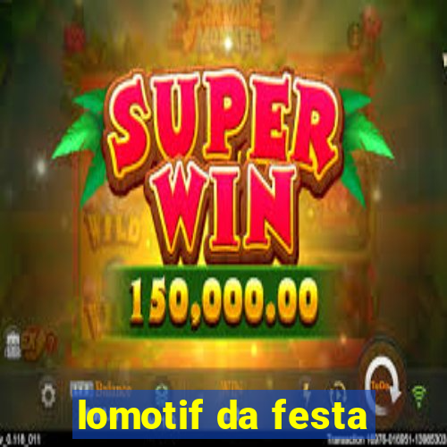 lomotif da festa